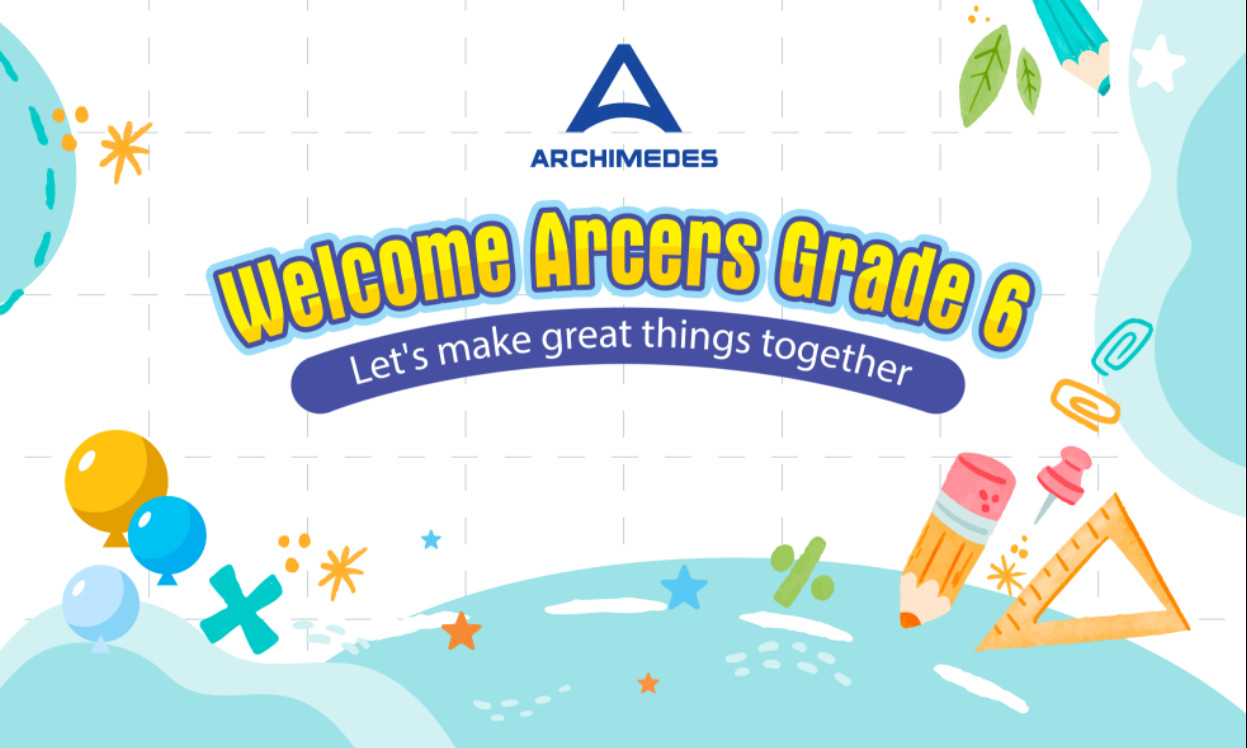 Arcers to be: Chào mừng Arcers Khối 6 đến với trường Tiểu học, THCS & THPT Archimedes Đông Anh