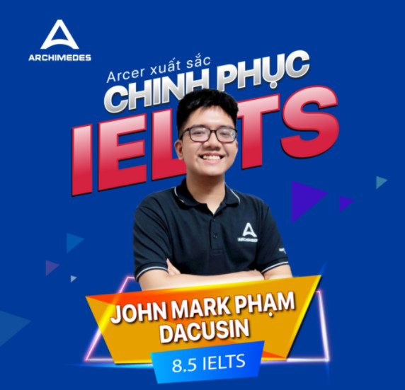 John Mark Phạm Dacusin - Arcer xuất sắc chinh phục IELTS 8.5