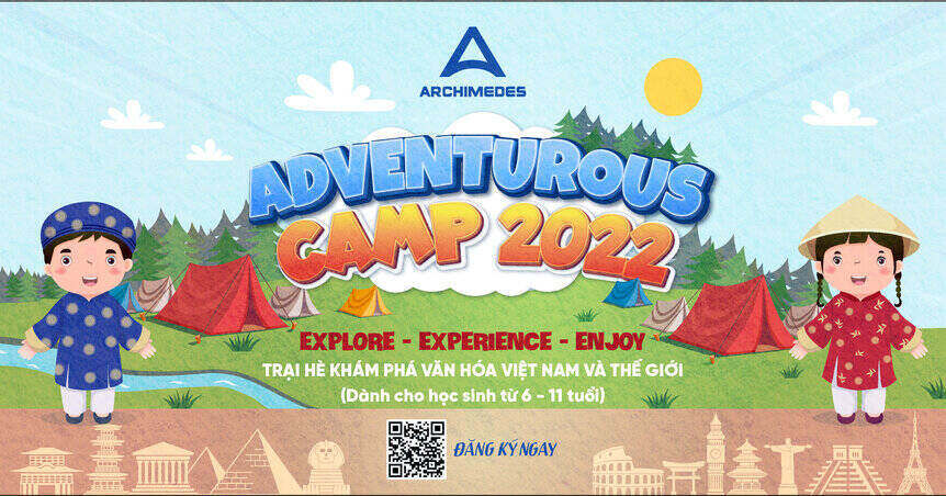Đi đó đây cùng Trại hè khám phá Văn hóa Việt Nam và thế giới Adventurous Camp 2022