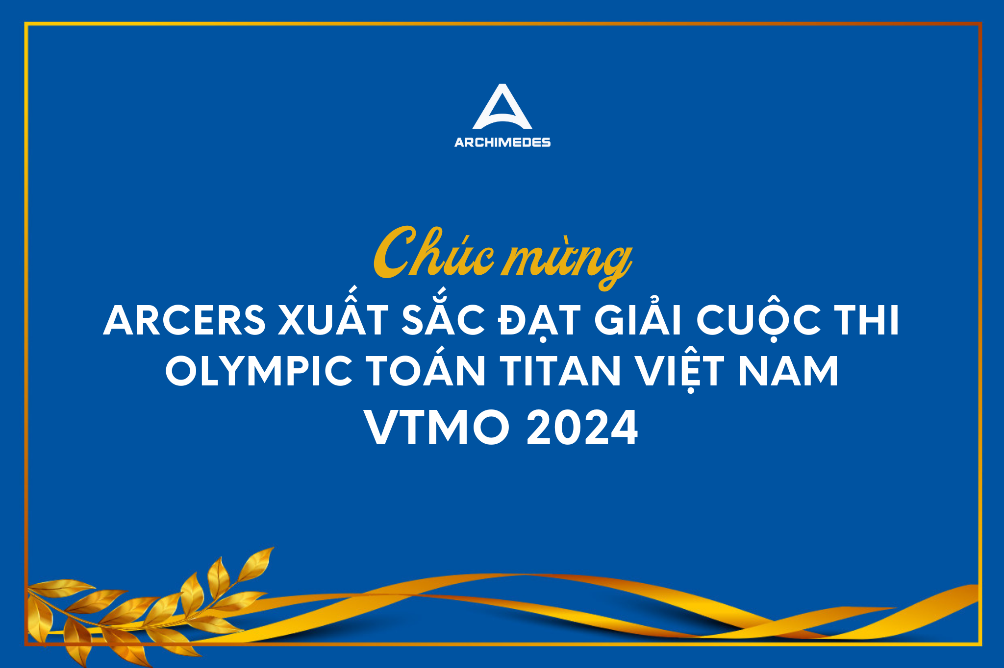 Chúc mừng Arcers xuất sắc đạt giải cuộc thi Olympic Toán Titan Việt Nam VTMO 2024️